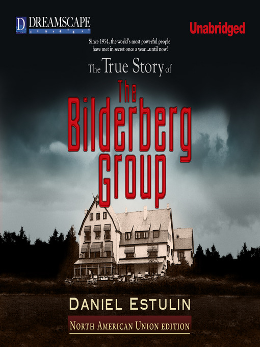 Title details for The True Story of the Bilderberg Group by Daniel Estulin - Available